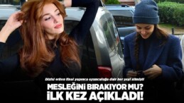 Oyunculuğu bıraktı mı? Hande Erçel’den açıklama