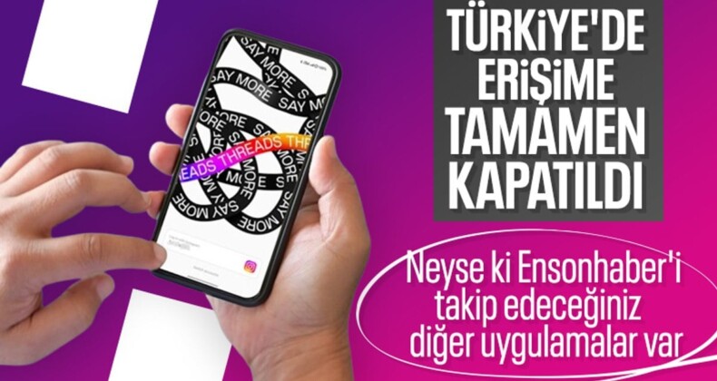 Threads, Türkiye’de resmen erişime kapatıldı